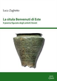 La situla Benvenuti di Este. Il poema figurato degli antichi Veneti