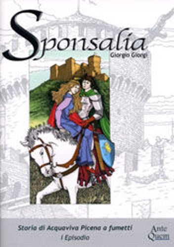 Sponsalia. Storia di Acquaviva Picena a fumetti. 1&deg; episodio