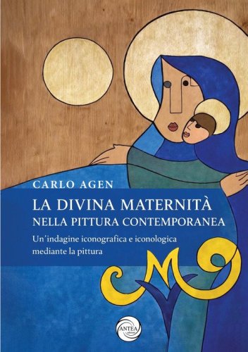 La divina maternit&agrave; nella pittura contemporanea. Un'indagine iconografica e iconologica mediante la pittura