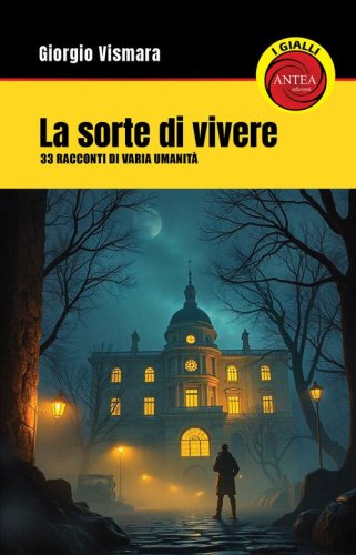 La sorte di vivere. 33 racconti di varia umanit&agrave;