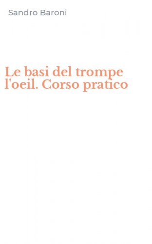 Le basi del trompe l'oeil. Corso pratico