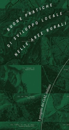 Buone pratiche di sviluppo locale nelle aree rurali. I progetti dei GAL italiani