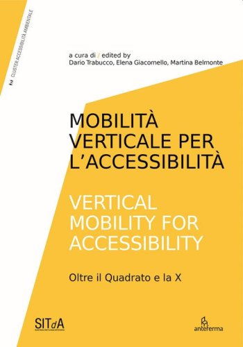 Mobilit&agrave; verticale per l'accessibilit&agrave;-Vertical mobility for accessibility. Oltre il Quadrato e la X