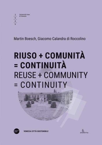 Riuso + Comunit&agrave; = Continuit&agrave;-Reuse + Community = Continuity