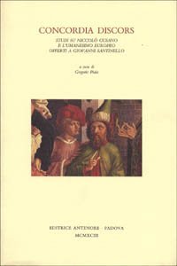 Concordia discors. Studi su Niccol&ograve; Cusano e l'umanesimo europeo offerti a Giovanni Santinello