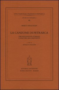 La canzone di Petrarca. Orchestrazione formale e percorsi argomentativi