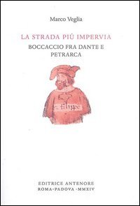 La strada pi&ugrave; impervia. Boccaccio fra Dante e Petrarca