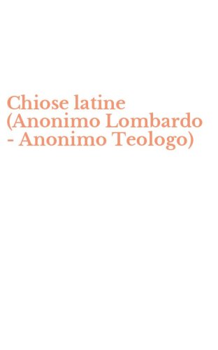 Chiose latine (Anonimo Lombardo - Anonimo Teologo)