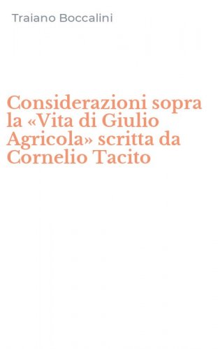 Considerazioni sopra la &laquo;Vita di Giulio Agricola&raquo; scritta da Cornelio Tacito