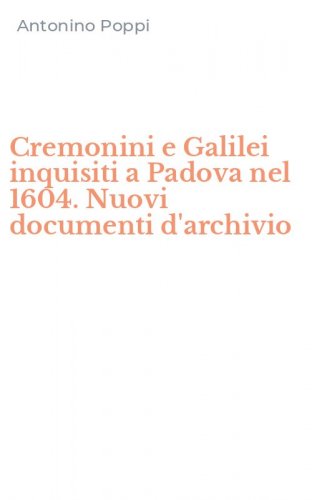 Cremonini e Galilei inquisiti a Padova nel 1604. Nuovi documenti d'archivio