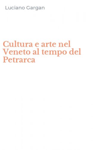 Cultura e arte nel Veneto al tempo del Petrarca