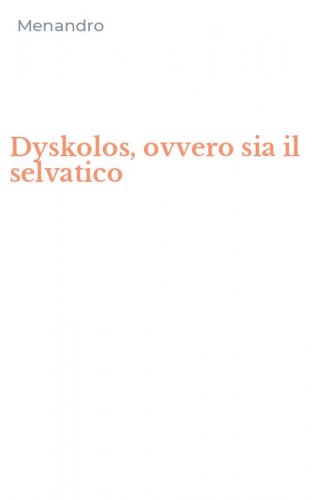 Dyskolos, ovvero sia il selvatico