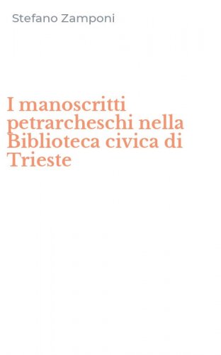 I manoscritti petrarcheschi nella Biblioteca civica di Trieste