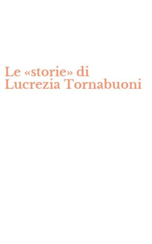Le &laquo;storie&raquo; di Lucrezia Tornabuoni