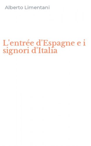 L'entr&eacute;e d'Espagne e i signori d'Italia