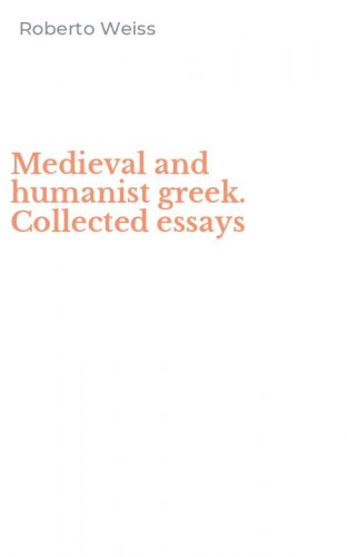 Medieval and humanist greek. Collected essays
