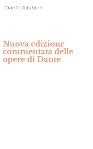Nuova edizione commentata delle opere di Dante