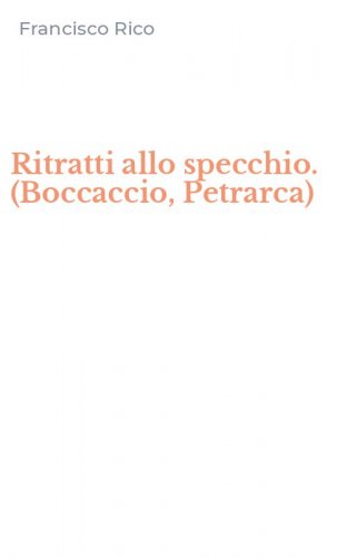 Ritratti allo specchio. (Boccaccio, Petrarca)