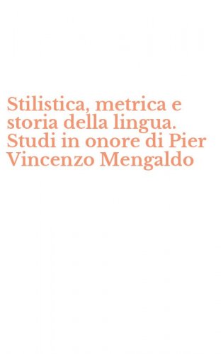 Stilistica, metrica e storia della lingua. Studi in onore di Pier Vincenzo Mengaldo