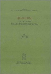 Quaderni per la storia dell'Universit&agrave; di Padova (2013)