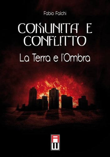 Comunit&agrave; e conflitto. La terra e l'ombra