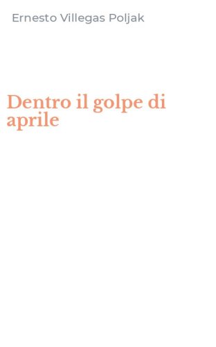 Dentro il golpe di aprile