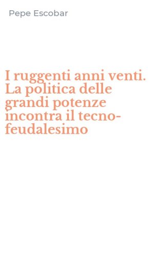 I ruggenti anni venti. La politica delle grandi potenze incontra il tecno-feudalesimo