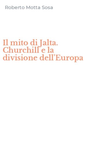 Il mito di Jalta. Churchill e la divisione dell'Europa