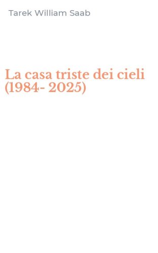 La casa triste dei cieli (1984-2025)