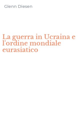 La guerra in Ucraina e l'ordine mondiale eurasiatico