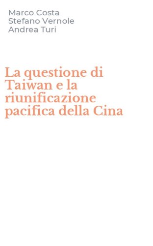 La questione di Taiwan e la riunificazione pacifica della Cina