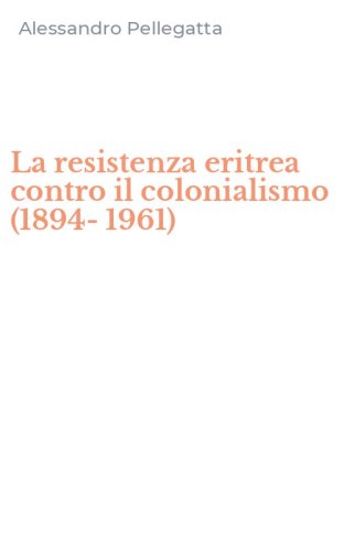 La resistenza eritrea contro il colonialismo (1894-1961)