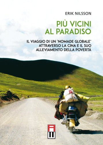 Pi&ugrave; vicini al paradiso. Il viaggio di un &laquo;nomade globale&raquo; attraverso la Cina e il suo alleviamento della povert&agrave;