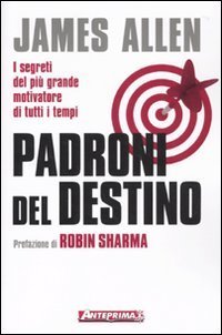 Padroni del destino. I segreti del pi&ugrave; grande motivatore di tutti i tempi