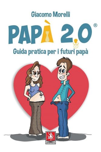 Pap&agrave; 2.0. Guida pratica per i futuri pap&agrave;