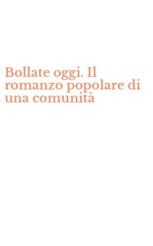 Bollate oggi. Il romanzo popolare di una comunit&agrave;