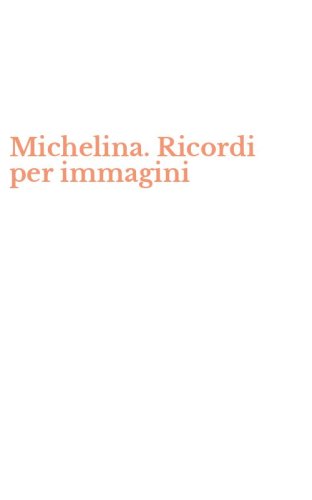 Michelina. Ricordi per immagini