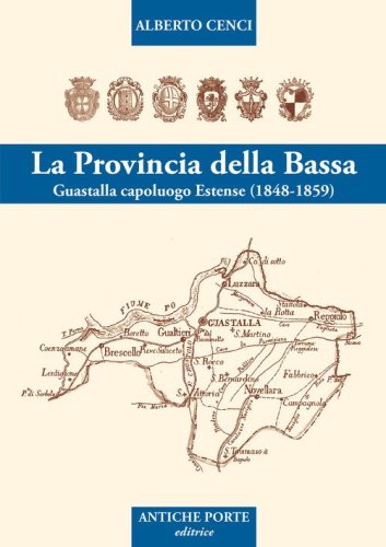 La provincia della Bassa. Guastalla capoluogo estense I&deg; (1848-1859)
