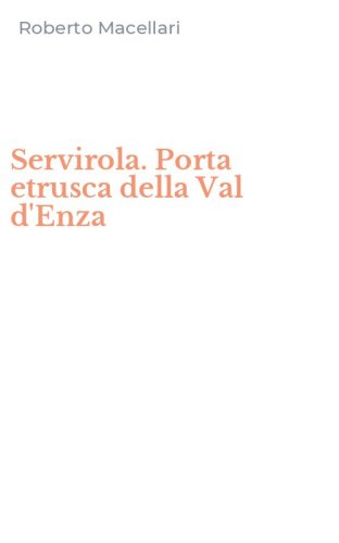 Servirola. Porta etrusca della Val d'Enza