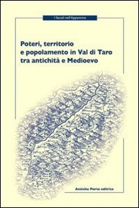Poteri, territorio e popolamento in Val di Taro tra antichit&agrave; e Medioevo. Atti della Giornata di studi (Berceto, 2011)