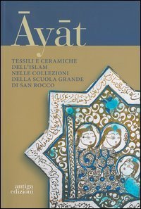 Ayat. Tessili e ceramiche dell'Islam nelle collezioni della Scuola Grande di San Marco - MARCO