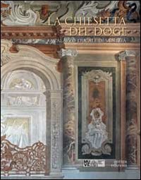 CHIESETTA DEL DOGE A PALAZZO DUCALE DI VENEZIA (LA)
