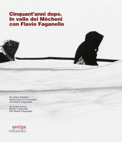 Cinquant'anni dopo. In Valle dei M&ograve;cheni con Flavio Faganello