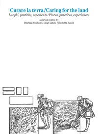 Curare la terra. Luoghi, pratiche, esperienze&shy;Caring for the land. Places, practices, experiences