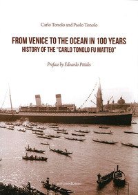 Da Venezia all'oceano in 100 anni. Storia della &laquo;Carlo Tonolo fu Matteo&raquo;. Ediz. inglese