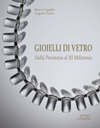 Gioielli di vetro. Dalla preistoria al III millennio