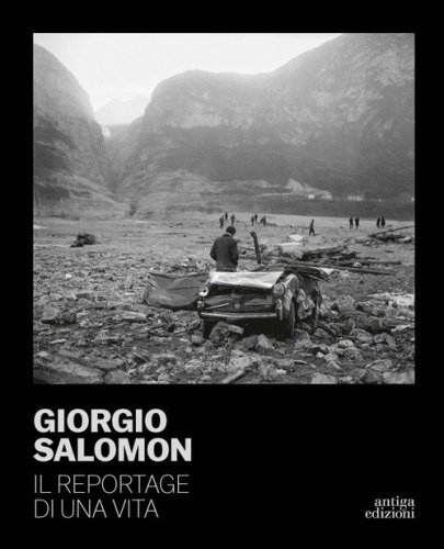 Giorgio Salomon. Il reportage di una vita