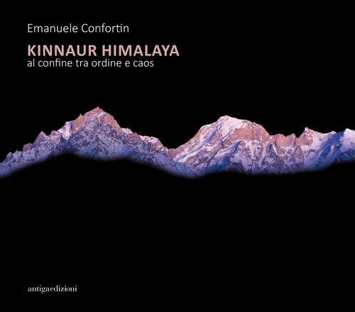 Kinnaur Himalaya. Al confine tra ordine e caos