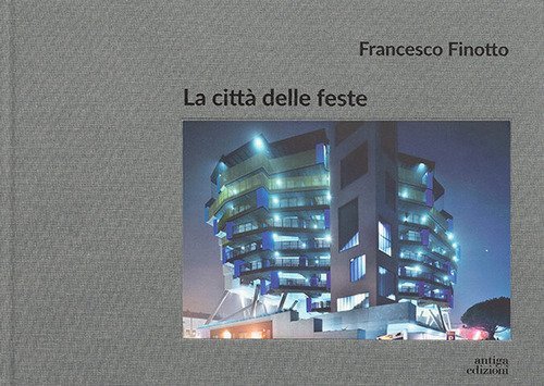 La citt&agrave; delle feste