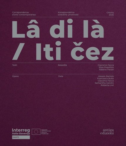 L&acirc; di l&agrave;. Corrispondenze d'arte contemporanea-Iti cez. Korespondence sodobne umetnosti